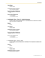 Page 1832.8 [2] System
PC Programming Manual 183
Value Range
Disable, Enable
Maintenance Console Location
2.8.17 [2-9] System Options
Programming Manual References
None
Feature Manual References
1.3.13 Conference
1.3.14 Confirmation Tone
Confirmation Tone—Tone 4-2 : Finish Conference
Enables the PBX to send Confirmation Tone 4-2. Confirmation Tone 4-2 is heard from an extension 
when a party leaves a conference call.
Default
Enable
Value Range
Disable, Enable
Maintenance Console Location
2.8.17 [2-9] System...