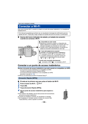 Page 126- 126 -
Para usar la función Wi-Fi, conecte la unidad a un punto de acceso inalámbrico o un smartphone 
mediante Wi-Fi.
∫Acerca del icono indicador de estado y el estado de conexión 
cuando se conecta a Wi-Fi
Conectar a un punto de acceso inalámbrico
Revise si el punto de acceso inalámbrico que está usando es compatible con WPSjSi el punto de acceso inalámbrico es compatible con WPS:
Proceda al siguiente [Conexión Rápida (WPS)]
j Si el punto de acceso inalámbrico no es compatible con WPS:
[Conexión...