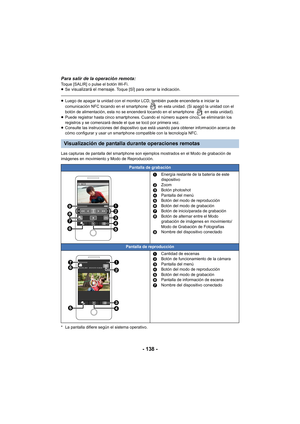 Page 138- 138 -
Para salir de la operación remota:Toque [SALIR] o pulse el botón Wi-Fi.
≥Se visualizará el mensaje. Toque [SÍ] para cerrar la indicación.
≥Luego de apagar la unidad con el monitor LCD, también puede encenderla e iniciar la 
comunicación NFC tocando en el smartphone   en esta unidad. (Si apagó la unidad con el 
botón de alimentación, esta no se encenderá tocando en el smartphone   en esta unidad).
≥ Puede registrar hasta cinco smartphones. Cuando el número supere cinco, se eliminarán los...