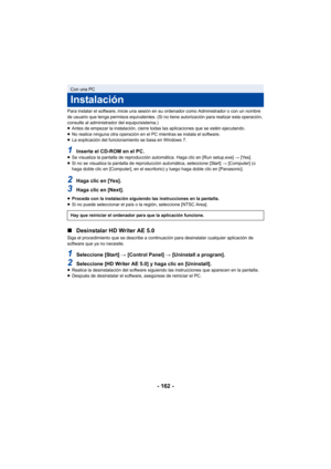 Page 162- 162 -
Para instalar el software, inicie una sesión en su ordenador como Administrador o con un nombre 
de usuario que tenga permisos equivalentes. (Si no tiene autorización para realizar esta operación, 
consulte al administrador del equipo/sistema.)
≥Antes de empezar la instalación, cierre todas las aplicaciones que se estén ejecutando.
≥ No realice ninguna otra operación en el PC mientras se instala el software.
≥ La explicación del funcionamiento se basa en Windows 7.
1Inserte el CD-ROM en el PC.≥Se...