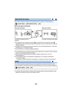 Page 68- 68 -
Esta función muestra la inclinación horizontal/vertical de la unidad con el nivel electrónico.
∫Para corregir la inclinación
≥La visualización de la inclinación horizontal  A y la visualización de la inclinación vertical  B 
aparecerán de color amarillo cuando haya una inclinación, y de color verde cuando no haya casi 
ninguna inclinación.
≥ Los ángulos de inclinación máximos de visualización son de aproximadamente 45° en dirección 
horizontal y de 10° en dirección vertical.
≥ El nivel electrónico...