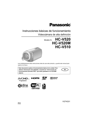 Page 1Instrucciones básicas de funcionamiento
Videocámara de alta definición
Modelo N.     HC-V520
HC-V520M
HC-V510
Lea cuidadosamente estas instrucciones antes de usar este producto, y guarde este manual para 
usarlo en el futuro.
Este documento explica el funcionamiento básico de la unidad. Para 
obtener información más detallada, consulte las “Instrucciones de 
funcionamiento (formato PDF)” que están grabadas en el CD-ROM 
adjunto.
VQT4Q31
until 
2013/1/10
HC-V520&V520M&V510PU_VQT4Q31_lsp.book  1 ページ...