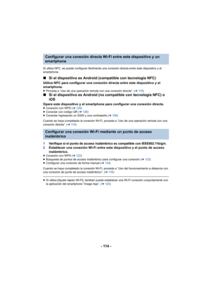 Page 114- 114 -
Si utiliza NFC, se puede configurar fácilmente una conexión directa entre este dispositivo y el 
smartphone.
∫Si el dispositivo es Android (compatible con tecnología NFC)
Utilice NFC para configurar una conexión directa entre este dispositivo y el 
smartphone.
≥Proceda a “Uso de una operación remota con una conexión directa”. ( l11 5 )
∫Si el dispositivo es Android (no compatible con tecnología NFC) o 
iOS
Opere este dispositivo y el smartphone para configurar una conexión directa.≥Conexión con...