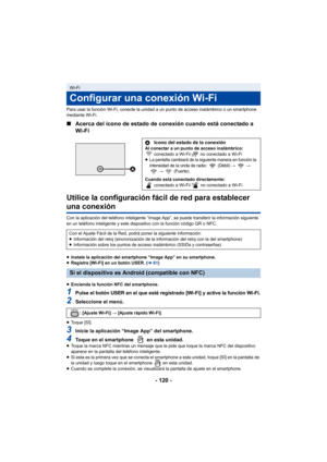 Page 120- 120 -
Para usar la función Wi-Fi, conecte la unidad a un punto de acceso inalámbrico o un smartphone 
mediante Wi-Fi.
∫Acerca del icono de estado de conexión cuando está conectado a 
Wi-Fi
Utilice la configuración fácil de red para establecer 
una conexión
Con la aplicación del teléfono inteligente “Image App”, se puede transferir la información siguiente 
en un teléfono inteligente y este disp ositivo con la función código QR o NFC.
≥ Instale la aplicación del smartphone “Image App” en su smartphone....