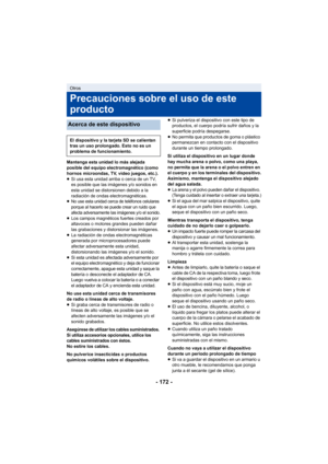 Page 172- 172 -
Mantenga esta unidad lo más alejada 
posible del equipo electromagnético (como 
hornos microondas, TV, video juegos, etc.).
≥Si usa esta unidad arriba o cerca de un TV, 
es posible que las imágenes y/o sonidos en 
esta unidad se distorsionen debido a la 
radiación de ondas electromagnéticas.
≥
No use esta unidad cerca de teléfonos celulares 
porque al hacerlo se puede crear un ruido que 
afecta adversamente las imágenes y/o el sonido.
≥ Los campos magnéticos fuertes creados por 
altavoces o...