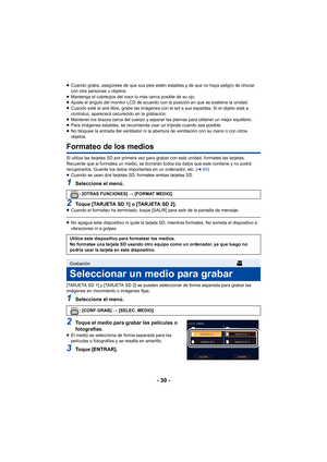 Page 30- 30 -
≥Cuando graba, asegúrese de que sus pies estén estables y de que no haya peligro de chocar 
con otra personas u objetos.
≥ Mantenga el cubreojos del visor lo más cerca posible de su ojo.
≥ Ajuste el ángulo del monitor LCD de acuerdo con la posición en que se sostiene la unidad.
≥ Cuando esté al aire libre, grabe las imágenes con el sol a sus espaldas. Si el objeto está a 
contraluz, aparecerá oscurecido en la grabación.
≥ Mantener los brazos cerca del cuerpo y separar las piernas para obtener un...