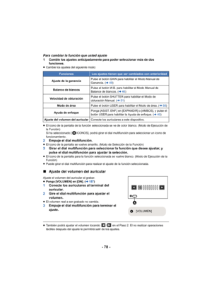 Page 78- 78 -
Para cambiar la función que usted ajuste 1 Cambie los ajustes anticipadamente para poder seleccionar más de dos funciones.
≥Cambie los ajustes del siguiente modo:
≥ El icono de la pantalla de la función seleccionada se ve de color blanco. (Modo de Ejecución de 
la Función) 
Si ha seleccionado [ ICONOS], podrá girar el dial multifunción para seleccionar un icono de 
funcionamiento.
2 Empuje el dial multifunción.≥El icono de la pantalla se vuelve amarillo. (Modo de Selección de la Función)3 Girar el...