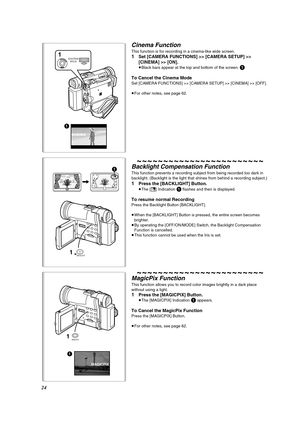 Page 2424
Cinema Function
This function is for recording in a cinema-like wide screen.
1Set [CAMERA FUNCTIONS] >> [CAMERA SETUP] >> 
[CINEMA] >> [ON].
≥Black bars appear at the top and bottom of the screen. 1
To Cancel the Cinema Mode
Set [CAMERA FUNCTIONS] >> [CAMERA SETUP] >> [CINEMA] >> [OFF].
≥For other notes, see page 62.
~~~~~~~~~~~~~~~~~~~~~~~~
Backlight Compensation Function
This function prevents a recording subject from being recorded too dark in 
backlight. (Backlight is the light that shines from...