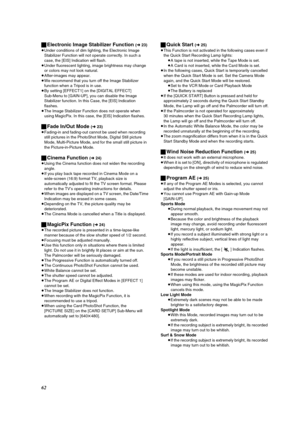 Page 6262 ªElectronic Image Stabilizer Function 
(l 23)
≥Under conditions of dim lighting, the Electronic Image 
Stabilizer Function will not operate correctly. In such a 
case, the [EIS] Indication will flash.
≥Under fluorescent lighting, image brightness may change 
or colors may not look natural.
≥After-images may appear.
≥We recommend that you turn off the Image Stabilizer 
function when a Tripod is in use.
≥By setting [EFFECT1] on the [DIGITAL EFFECT] 
Sub-Menu to [GAIN-UP], you can disable the Image...