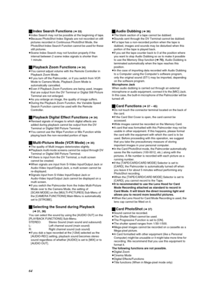 Page 6464 ªIndex Search Functions 
(l 33)
≥Index Search may not be possible at the beginning of tape.
≥Because PhotoShot Index Signals are not recorded on still 
pictures recorded in Continuous PhotoShot Mode, the 
PhotoShot Index Search Function cannot be used for these 
still pictures.
≥Scene Index Search may not function properly if the 
interval between 2 scene index signals is shorter than 
1 minute.
ªPlayback Zoom Functions (l 34)
≥You cannot adjust volume with the Remote Controller in 
Playback Zoom...