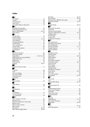 Page 8080
Index
ªA
AC Adaptor  ....................................................................... 12
ArcSoft .............................................................................. 49
Audio Dubbing  .................................................................. 36
Auto Focus  ....................................................................... 70
Auto White Balance Adjustment  ....................................... 70
ªB
Backlight Compensation...