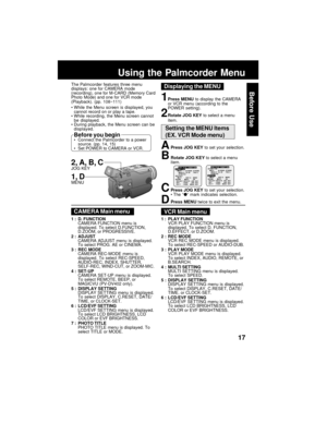 Page 1717
Before Use
APress JOG KEY to set your selection.
BRotate JOG KEY to select a menu
item.
CPress JOG KEY to set your selection.
The “” mark indicates selection.
DPress MENU twice to exit the menu.
The Palmcorder features three menu
displays: one for CAMERA mode
(recording), one for M-CARD (Memory Card
Photo Mode) and one for VCR mode
(Playback). (pp. 108~111)
Using the Palmcorder Menu
While the Menu screen is displayed, you
cannot record on or play a tape.
While recording, the Menu screen cannot
be...