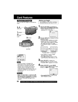 Page 5050For assistance,  please call :  1-800-211-PANA(7262) or send e-mail to : consumerproducts@panasonic.com
1Slide the M-CARD Lock Switch to
unlock, then set POWER to M-CARD.
“PLAY: PUSH PLAY KEY” is
displayed for 10 seconds.
2Press  (M-PLAY) to display the Multi
playback screen.
“PLEASE WAIT” appears on-screen.
Rotate JOG KEY to scroll through
Multi image screen pages (6 images
per page) and select an image.
The selected image is underlined in
green.
Press MENU to display CARD
SETTING menu screen....