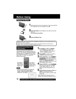 Page 1010For assistance,  please call :  1-800-211-PANA(7262) or send e-mail to : consumerproducts@panasonic.com
B
Replace battery with Panasonic PART NO. VSBW0004 (CR2025) only. Use of another battery may
present a risk of fire or explosion.
Caution: battery may explode if mistreated. Dispose of used battery properly. Keep away from
children. Do not recharge, disassemble or dispose of in a fire.
1While pressing the tab in the direction of the arrow (A) with
your fingernail, pull out the Battery Tray (B)....