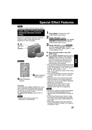 Page 3737
VCR
Top Scan
If you hold down INDEX SEARCH for more
than 2 seconds, the Palmcorder will scan
for scenes (or PhotoShots) and playback
the first few seconds of each.
To cancel this function, press PLAY or
STOP.
APlace the Palmcorder in the VCR
STOP mode.
BPress INDEX SEARCH fast forward or
rewind for the number of recordings
(indexes) forward or back you want to
view. The Palmcorder will advance or
rewind to the desired recording and
automatically start playback.
The number of times you pressed the...