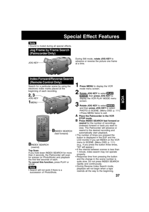 Page 3737
VCR
BINDEX SEARCH
    (rewind)
Top Scan
If you hold down INDEX SEARCH for more
than 2 seconds, the Palmcorder will scan
for scenes (or PhotoShots) and playback
the first few seconds of each.
To cancel this function, press PLAY or
STOP.
BINDEX SEARCH
    (fast forward)
APlace the Palmcorder in the VCR
STOP mode.
BPress INDEX SEARCH fast forward or
rewind for the number of recordings
(indexes) forward or back you want to
view. The Palmcorder will advance or
rewind to the desired recording and...