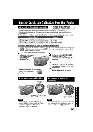 Page 105105
For Your  Information
Introducir la Tarjeta de memoria*Antes de comenzar Cargue la battería. (Pàgina 14.)
*Tarjeta de Memoria: Tarjeta MultiMedia o Tarjeta de Memoria SD (Pàgina 93.)
Asegúrese de introducir la Tarjeta de memoria antes de utilizar la tarjeta PhotoShot.
(Página 48.)
A continuación se indican una lista de Tarjetas de Memoria sopor tadas por esta unidad.
Memory Card
Tarjeta de memoria SD (RP-SD008BMK0)
Tarjeta MultiMedia (Marca de fábrica SanDisk)
Tarjeta de Memoria SD (opcional)...