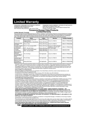 Page 100100For assistance,  please call :  1-800-211-PANA(7262) or send e-mail to : consumerproducts@panasonic.com
PANASONIC CONSUMER ELECTRONICS COMPANY,
DIVISION OF MATSUSHITA ELECTRIC
CORPORATION OF AMERICA
One Panasonic Way Secaucus, New Jersey 07094PANASONIC SALES COMPANY, DIVISION OF MATSUSHITA
ELECTRIC OF PUERTO RICO, INC.,
AVE. 65 de Infantería, Km. 9.5 San Gabriel Industrial Park,
Carolina, Puerto Rico 00985
Panasonic/Quasar Video Products
Limited Warranty
Limited Warranty CoverageIf your product does...