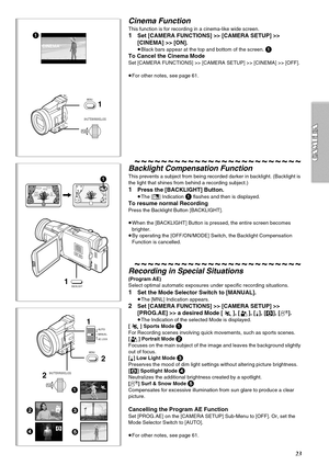 Page 2323
1
CINEMA
1
MENU
PUSH
SHUTTER/IRIS/VOL/JOG
Cinema Function
This function is for recording in a cinema-like wide screen.
1Set [CAMERA FUNCTIONS] >> [CAMERA SETUP] >> 
[CINEMA] >> [ON].
≥Black bars appear at the top and bottom of the screen. 1
To Cancel the Cinema Mode
Set [CAMERA FUNCTIONS] >> [CAMERA SETUP] >> [CINEMA] >> [OFF].
≥For other notes, see page 61.
~~~~~~~~~~~~~~~~~~~~~~~~~Backlight Compensation Function
This prevents a subject from being recorded darker in backlight. (Backlight is 
the...