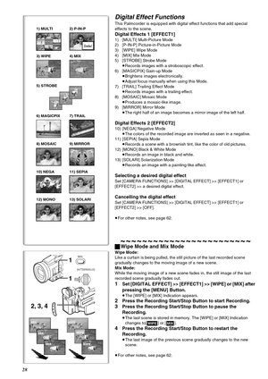 Page 2828
Digital Effect Functions
This Palmcorder is equipped with digital effect functions that add special 
effects to the scene.
Digital Effects 1 [EFFECT1]
1) [MULTI] Multi-Picture Mode 
2) [P-IN-P] Picture-in-Picture Mode 
3) [WIPE] Wipe Mode
4) [MIX] Mix Mode
5) [STROBE] Strobe Mode
≥Records images with a stroboscopic effect.
6) [MAGICPIX] Gain-up Mode
≥Brightens images electronically.
≥Adjust focus manually when using this Mode.
7) [TRAIL] Trailing Effect Mode
≥Records images with a trailing effect.
8)...