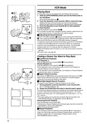 Page 3030
VCR Mode
Playing Back
The recorded scene can be played back immediately after recording.
1Slide the [OFF/ON/MODE] Switch and set the Palmcorder in 
the VCR Mode.
≥The [VCR] Lamp lights up. 1
2
Push the Operation Lever towards [6] to rewind the tape.
≥Rewind the tape to the point where you want to start playback.
≥When the tape reaches the beginning, rewinding stops automatically.
3Push the Operation Lever towards [1] to start playback.
To Stop Playback
Push the Operation Lever towards [∫] 2.
≥If a...