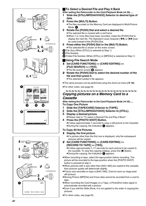 Page 4040
1
3
54PICTURE
No.25          100-0012
2
640
640
640
640
640
640
1
3, 4,
1, 21
MENU
STILLVOICE MPEG4
CARD MODE
2, 4MULTI/P-IN-P
PUSH
SHUTTER/IRIS/VOL/JOG
No.3
FILE SEARCH
PUSH MENU TO RETURN
ªTo Select a Desired File and Play it Back
After setting the Palmcorder to the Card Playback Mode (l39).....
1Slide the [STILL/MPEG4/VOICE] Selector to desired type of 
data.
2Press the [MULTI] Button.
≥The files recorded on the Memory Card are displayed in Multi-Picture 
Mode. 1
3
Rotate the [PUSH] Dial and select...