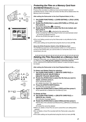 Page 4343
Protecting the Files on a Memory Card from 
Accidental Erasure 
(File Lock)
Precious files recorded on a Memory Card can be locked to prevent 
accidental erasure. (Even if files are locked, the files will be deleted when the 
Memory Card is formatted.)
After setting the Palmcorder to the Card Playback Mode (l39).....
1Set [CARD FUNCTIONS] >> [CARD EDITING] >> [FILE LOCK] 
>> [YES].
2Rotate the [PUSH] Dial to select [PICTURE] or [TITLE], and 
then press it.
≥The [FILE LOCK] Menu 1 is displayed.3Rotate...