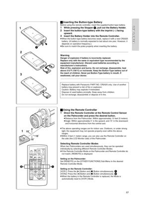 Page 1313
1
3 2
1
ZOOM
INDEX INDEX
SELECT
STORESTOP
KL∫
OSD
COUNTER
V/REW
STILL ADV
OFF/ON
P.B.DIGITAL
DATE/
TIME
RESET
TITLE T
W
sVOLr¥RECMULTI/
P-IN-PPHOTO
SHOTSTART/
STOP
A.DUB
PLAY
PA U S E
FF/W
STILL ADV
MENU
ITEMSET
61 5
;ED
VA R .
SEARCHP.B.
ZOOM
1
15˚
15˚
15˚ 5˚
21
ªInserting the Button-type Battery
Before using the remote controller, insert the supplied button-type battery.
1While pressing the Stopper 1, pull out the Battery Holder.
2Insert the button-type battery with the imprint (i) facing 
upward....