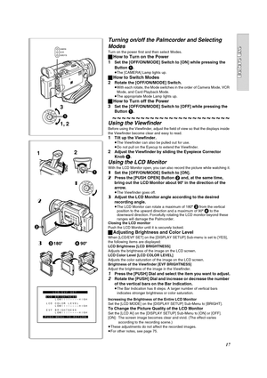 Page 1717
343 2180x90x
LCD/EVF SET
PUSH MENU TO RETURNLCD BRIGHTNESS
    LOW||||----HIGH
LCD COLOR LEVEL
    LOW||||----HIGH
EVF BRIGHTNESS
    LOW||||----HIGH
12
1
1
2
OFFONMODE
Turning on/off the Palmcorder and Selecting 
Modes
Turn on the power first and then select Modes.
ªHow to Turn on the Power
1
Set the [OFF/ON/MODE] Switch to [ON] while pressing the 
Button 
1.
≥The [CAMERA] Lamp lights up.
ªHow to Switch Modes
2
Rotate the [OFF/ON/MODE] Switch.
≥With each rotate, the Mode switches in the order of...