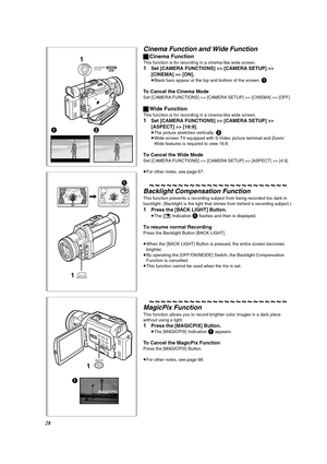 Page 2828
Cinema Function and Wide Function
ªCinema Function
This function is for recording in a cinema-like wide screen.
1Set [CAMERA FUNCTIONS] >> [CAMERA SETUP] >> 
[CINEMA] >> [ON].
≥Black bars appear at the top and bottom of the screen. 1
To Cancel the Cinema Mode
Set [CAMERA FUNCTIONS] >> [CAMERA SETUP] >> [CINEMA] >> [OFF].
ªWide Function
This function is for recording in a cinema-like wide screen.
1Set [CAMERA FUNCTIONS] >> [CAMERA SETUP] >> 
[ASPECT] >> [16:9].
≥The picture stretches vertically....