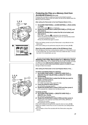 Page 4949
Protecting the Files on a Memory Card from 
Accidental Erasure 
(File Lock) 
Precious files recorded on a Memory Card can be locked to prevent 
accidental erasure. (Even if files are locked, the files will be deleted when the 
Memory Card is formatted.)
After setting the Palmcorder to the Card Playback Mode (l 45).....
1Set [CARD FUNCTIONS] >> [CARD EDITING] >> [FILE LOCK] 
>> [YES].
≥The [FILE LOCK] 1 Menu is displayed.2Rotate the [PUSH] Dial to select [PICTURE] or [TITLE], and 
then press it....