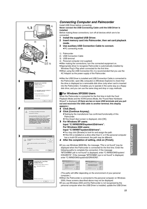 Page 5555
Connecting Computer and Palmcorder
Install USB Driver before connecting.
Never connect the USB Connecting Cable until the USB Driver is 
installed.
Before making these connections, turn off all devices which are to be 
connected.
1Install the supplied USB Driver.
2Insert memory card into Palmcorder, then set card playback 
mode.
3Use auxiliary USB Connection Cable to connect.
≥PC connecting mode.
1) Palmcorder
2) USB Connection Cable
3) USB terminal 
4) Personal computer (not supplied)
≥After making...