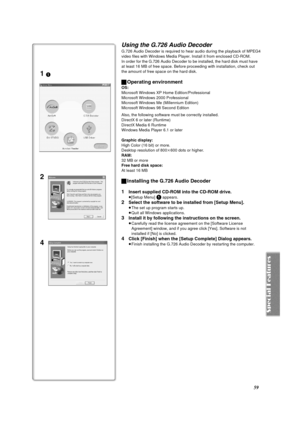 Page 5959
Using th e G.726 Audio Deco der
G.726 A udio Decod er is required to hear audio during the playback of MPEG4 
video files with Windows Media Player. Install it from enclosed CD-ROM. In order for the G.726 Audio Decoder to  be installed, the  hard disk  must  have 
at  least  16 MB  of  fr ee spa ce.  Be fo re  proceeding wi th  in stalla tion,  c heck  out  
the amount of free space on the hard disk.
ª Operating environment
OS:
Microsoft  Windows XP Home Edition/Professional
Microsoft Windows 2000...