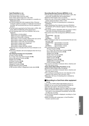 Page 7171
Card PhotoShot (l 42)
≥Sound cannot be recorded.
≥The Shutter Effect cannot be used.
≥The shutter speed ranges from 1/30-1/500.
≥Mega-pixel images cannot be recorded on a cassette as a 
Mega-pixel picture.
≥A Card formatted with other equipment (like a Personal 
Computer) might be unusable or it might take more time for 
recording. We recommend that you use this equipment to 
format it.
≥The file format supported by this Palmcorder is JPEG. (Not 
all the JPEG formatted files will be played back.)
≥In...