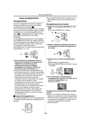 Page 126Mode enregistrement
(28)
Mode enregistrement
Enregistrement
Lors d’un enregistrement sur bande, régler la 
molette de sélection de mode sur la position 
d’enregistrement sur bande [ ].
Pour l’enregistrement d’images fixes ou d’images 
animées sur une carte mémoire, régler la molette 
de sélection sur le mode d’enregistrement sur 
carte [ ]. (L’enregistrement d’images animées 
peut se faire uniquement sur le modèle 
PV-GS200.)
Si l’enregistrement est fait avec le commutateur 
[AUTO/MANUAL/FOCUS] 
(35)...