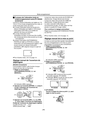 Page 137Mode enregistrement
(39) ªÀ propos de l’obturation lente en 
mode enregistrement carte (PV-GS200 
seulement)
Lorsque la vitesse d’obturation est réglée sur 1/4, 
1/8 ou 1/15 en mode enregistrement sur carte, le 
mode d’obturation lente est activé.
≥Le mode d’obturation lente est annulé et la 
vitesse d’obturation est réglée à 1/30 lorsque 
l’interrupteur [OFF/ON] ou la molette de 
sélection de mode est actionné.
≥En mode d’obturation lente:
≥l’équilibre du blanc ne peut pas être modifié.
≥le caméscope...