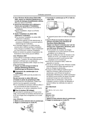 Page 157Ordinateur personnel
(59) 4
Avec Windows 98 Deuxième Édition/Me/ 
2000, cliquer sur [Restart] (Redémarrer) si 
la boîte de dialogue [InstallShield] s’affiche.
≥Ne pas retirer le CD-ROM.
5Suivre les instructions qui s’affichent à 
l’écran pour procéder à l’installation.
≥Cliquer sur [Next] (Suivant) et procéder à 
l’installation.
≥Après l’installation, cliquer sur [Finish] 
(Terminer).
6Après l’installation du pilote USB, 
redémarrer l’ordinateur.
≥Pour terminer l’installation du pilote USB, 
redémarrer...