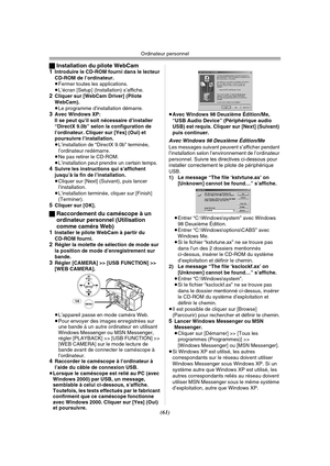 Page 159Ordinateur personnel
(61) ªInstallation du pilote WebCam
1
Introduire le CD-ROM fourni dans le lecteur 
CD-ROM de l’ordinateur.
≥Fermer toutes les applications.
≥L’écran [Setup] (Installation) s’affiche.
2Cliquer sur [WebCam Driver] (Pilote 
WebCam).
≥Le programme d’installation démarre.
3Avec Windows XP:
Il se peut qu’il soit nécessaire d’installer 
“DirectX 9.0b” selon la configuration de 
l’ordinateur. Cliquer sur [Yes] (Oui) et 
poursuivre l’installation. 
≥L’installation de “DirectX 9.0b” terminée,...
