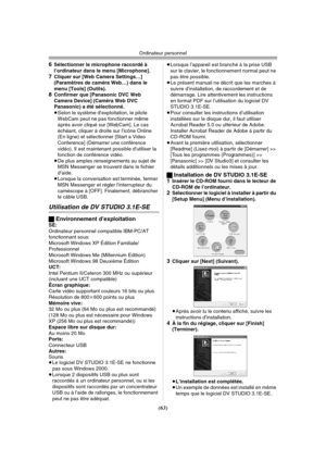 Page 161Ordinateur personnel
(63) 6
Sélectionner le microphone raccordé à 
l’ordinateur dans le menu [Microphone].
7Cliquer sur [Web Camera Settings…] 
(Paramètres de caméra Web…) dans le 
menu [Tools] (Outils).
8Confirmer que [Panasonic DVC Web 
Camera Device] (Caméra Web DVC 
Panasonic) a été sélectionné.
≥Selon le système d’exploitation, le pilote 
WebCam peut ne pas fonctionner même 
après avoir cliqué sur [WebCam]. Le cas 
échéant, cliquer à droite sur l’icône Online 
(En ligne) et sélectionner [Start a...