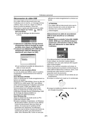Page 165Ordinateur personnel
(67)
Déconnexion du câble USB
Si le câble USB est déconnecté alors que 
l’ordinateur est en marche, un message d’erreur 
s’affiche. Dans un tel cas, cliquer sur [OK] et 
fermer la boîte de dialogue. Suivre les 
instructions ci-après pour déconnecter le câble.
1Double-cliquer sur l’icône   dans la 
barre de tâches.
≥La boîte de dialogue de déconnexion 
s’affiche.
2Sélectionner [USB Mass Storage Device] 
(Périphérique USB de stockage de masse 
portable), puis cliquer sur [Stop]...