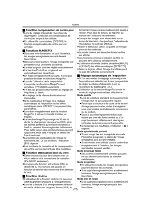 Page 175Autres
(77) ªFonction compensation de contre-jour
≥Lors du réglage manuel de l’ouverture du 
diaphragme, la fonction de compensation de 
contre-jour ne peut être utilisée.
≥En utilisant le commutateur [OFF/ON], la 
fonction compensation de contre-jour est 
annulée.
ªFonctions MAGICPIX≥Sous une forte luminosité, tel qu’à l’extérieur, 
les images enregistrées peuvent devenir 
blanchâtres.
≥Dans un endroit sombre, l’image enregistrée est 
présentée sous une forme accélérée.
≥La mise au point doit être...