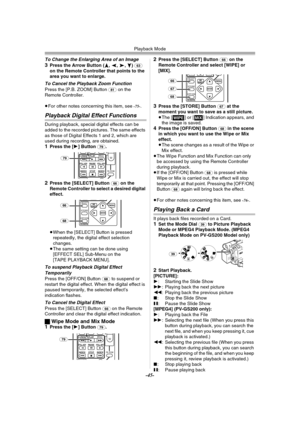 Page 45Playback Mode
-45-
To Change the Enlarging Area of an Image
3Press the Arrow Button (π, ∑, ∏, ∫) (63) 
on the Remote Controller that points to the 
area you want to enlarge.
To Cancel the Playback Zoom FunctionPress the [P.B. ZOOM] Button (81) on the 
Remote Controller.
≥For other notes concerning this item, see 
-75-.
Playback Digital Effect Functions
During playback, special digital effects can be 
added to the recorded pictures. The same effects 
as those of Digital Effects 1 and 2, which are 
used...