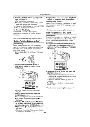 Page 48Playback Mode
-48-
5Press the [ENTER] Button (17) or press the 
[MULTI] Button (10).
≥The selected title is displayed.
≥Recording and Photoshot Recording can be 
made with pictures that have titles.
≥A title can be displayed also by pushing [TITLE] 
Button on the Remote Controller.
To Clear the Title Display
Set [DIGITAL] >> [TITLE IN] >> [OFF].
Or press [TITLE] Button (73) on the Remote 
Controller.
≥For other notes concerning this item, see 
-77-.
Writing Printing Data on a Card
(DPOF Setting)
DPOF...