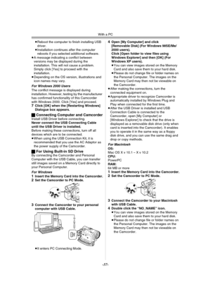 Page 57With a PC
-57-
≥Reboot the computer to finish installing USB 
driver.
≥Installation continues after the computer 
reboots if you selected additional software.
≥A message indicating a conflict between 
versions may be displayed during the 
installation. This will not cause a problem. 
Simply click [Yes] to proceed with the 
installation.
≥Depending on the OS version, illustrations and 
icon names may vary.
For Windows 2000 UsersThe conflict message is displayed during 
installation. However, testing by...