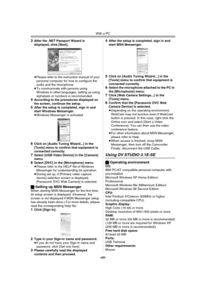 Page 60With a PC
-60-
3After the .NET Passport Wizard is 
displayed, click [Next].
≥Please refer to the instruction manual of your 
personal computer for how to configure the 
audio and the microphone.
≥To communicate with persons using 
Windows in other languages, setting up using 
alphabets or numbers is recommended.
4According to the procedures displayed on 
the screen, continue the setup.
5After the setup is completed, sign in and 
start Windows Messenger.
≥Windows Messenger is activated.
6Click on [Audio...