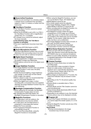 Page 73Others
-73-
ªZoom In/Out Functions≥When you are zooming in on a faraway subject, 
a sharper focus is achieved if the recording 
subject is 4 feet (1.2 meters) or further from the 
Camcorder.
ªTele-Macro Function≥The Tele-Macro Function cannot be started 
during recording.
≥When the [D.ZOOM] is set to [25k] or [700k], 
the Tele-Macro Function with a magnification 
greater than 10k is available.
≥If a sharper focus cannot be achieved, adjust 
the focus manually.
In the following cases, the Tele-Macro...