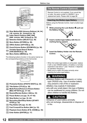 Page 1212For assistance, please call : 1-800-211-PANA(7262) or, contact us via the web at: http://www.panasonic.com/contactinfo
Before Use
The following buttons function in the same manner as 
the corresponding buttons on the Camcorder.
63Photoshot Button [PHOTO SHOT] (p. 23)
64Title Button [TITLE] (p. 38)
65Multi-Picture/Picture-in-Picture Button
[MULTI/P-IN-P] (pp. 31~32)
66Rewind/Review Button [◄◄] (p. 33)
67Pause Button [  ] (pp. 34, 41~42)
68Stop Button [ ■ ] (pp. 35, 42)
69Recording Start/Stop Button...