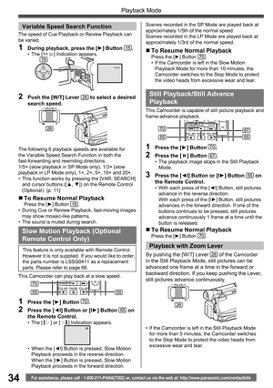 Page 3434
Playback Mode
For assistance, please call : 1-800-211-PANA(7262) or, contact us via the web at: http://www.panasonic.com/contactinfo
  Variable Speed Search Function
2  Push the [W/T] Lever 26 to select a desired 
search speed.
The following 6 playback speeds are available for 
the Variable Speed Search Function in both the 
fast-forwarding and rewinding directions:
1/5× (slow playback in SP Mode only), 1/3× (slow 
playback in LP Mode only), 1×, 2×, 5×, 10× and 20×.
•  This function works by pressing...