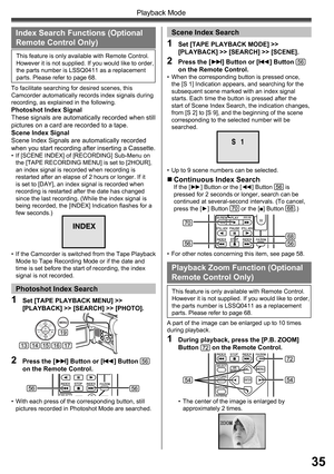 Page 3535
Playback Mode
„ Continuous Index SearchIf the [►►] Button or the [◄◄] Button 56 is 
pressed for 2 seconds or longer, search can be 
continued at several-second intervals. (To cancel, 
press the [►] Button 
70 or the [■] Button 68.)
Index Search Functions (Optional 
Remote Control Only)
•  If the Camcorder is switched from the Tape Playback 
Mode to Tape Recording Mode or if the date and 
time is set before the start of recording, the index 
signal is not recorded.
1  Set [TAPE PLAYBACK MENU] >>...