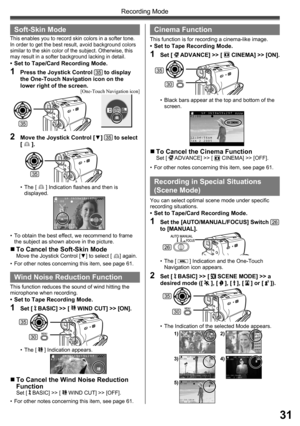 Page 3131
Recording Mode
1/2
Soft-Skin Mode
This enables you to record skin colors in a softer tone. 
In order to get the best result, avoid background colors 
similar to the skin color of the subject. Otherwise, this 
may result in a softer background lacking in detail.
•  Set to Tape/Card Recording Mode.
1  Press the Joystick Control 35 to display 
the One-Touch Navigation icon on the 
lower right of the screen.
• The [  ] Indication flashes and then is 
displayed.
•  To obtain the best effect, we recommend...